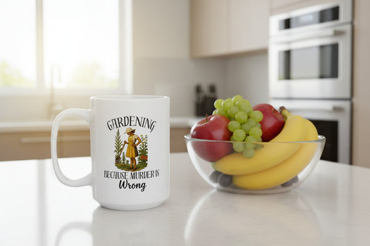 Gardening Because Murder Is Wrong Mug – Funny Gardening Coffee Mug for Plant Lovers & Dark Humor Fans