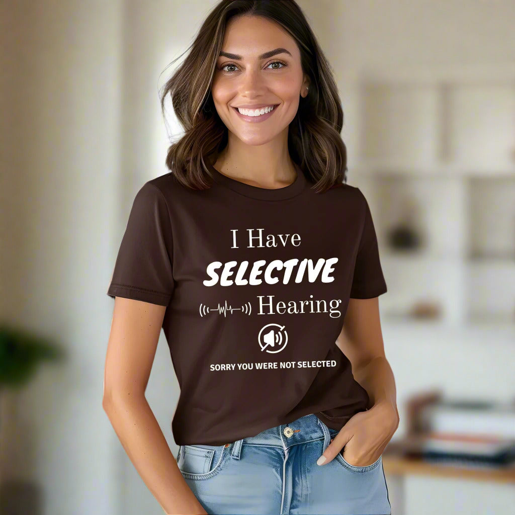 I Have Selective Hearing T-Shirt, Funny Sarcastic Quote Tee for Men & Women, Humorous Shirt, Sarcastic Shirt Funny TShirt