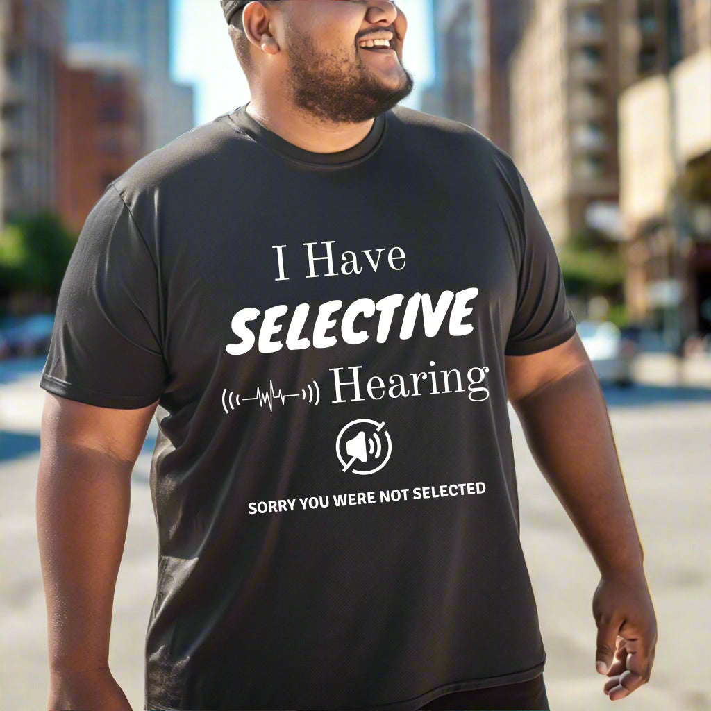 I Have Selective Hearing T-Shirt, Funny Sarcastic Quote Tee for Men & Women, Humorous Shirt, Sarcastic Shirt Funny TShirt