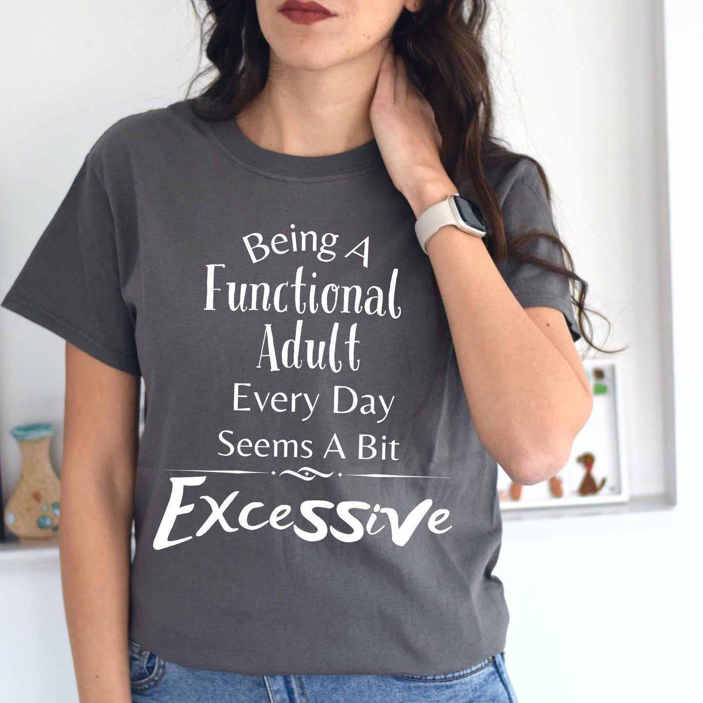 Being a Functional Adult Every Day Seems a Bit Excessive T-Shirt – Funny Introvert & Anti-Adulting Tee Hilarious Shirt Funny Adulting Shirt Sarcastic TShirtAdulting Gift