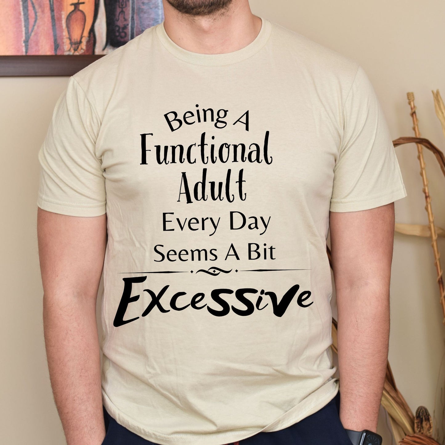 Being a Functional Adult Every Day Seems a Bit Excessive T-Shirt – Funny Introvert & Anti-Adulting Tee Hilarious Shirt Funny Adulting Shirt Sarcastic TShirtAdulting Gift