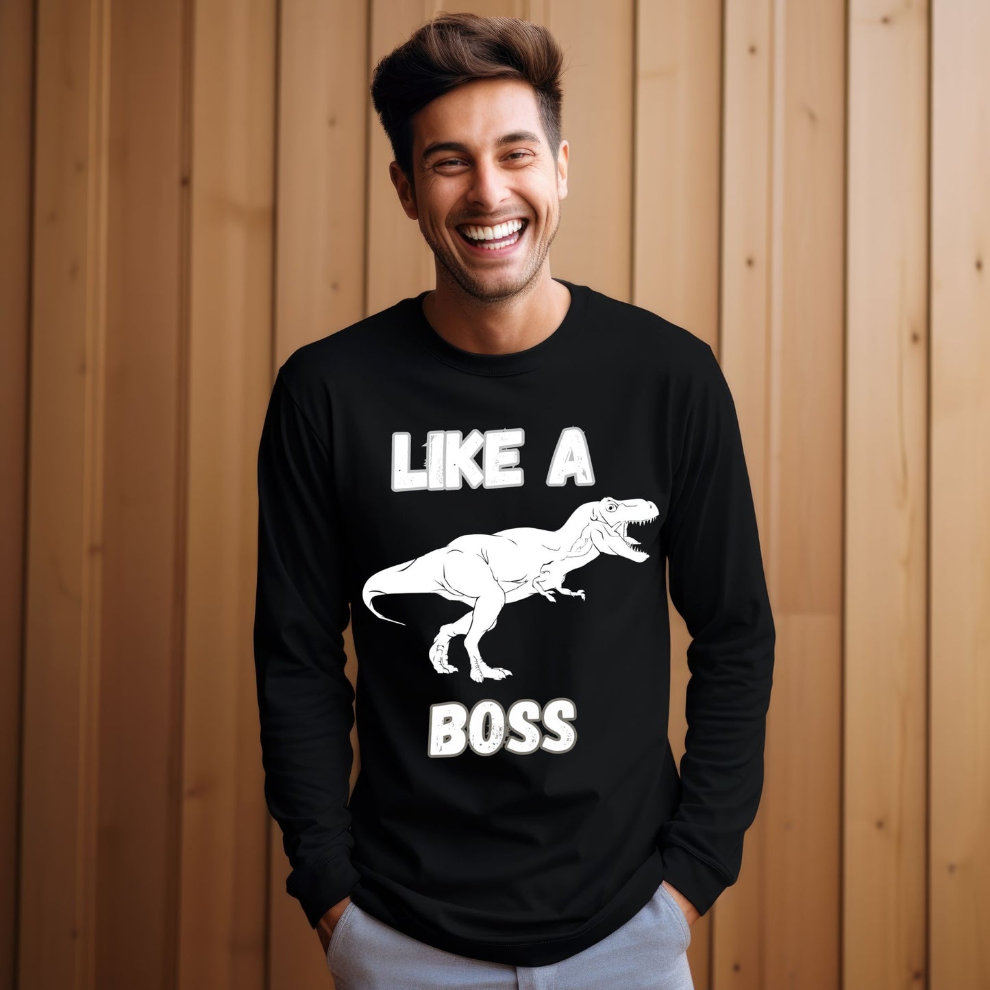 Like a Boss T-Rex T-Shirt – Funny Tyrannosaurus Rex Dinosaur Graphic Tee Long Sleeve Tee