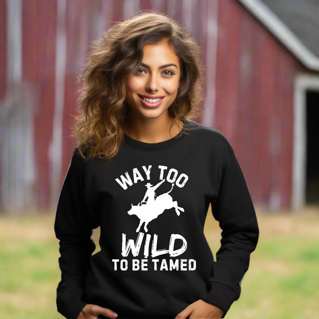 Way Too Wild To Be Tamed Rodeo-Inspired Sweatshirt Western Cowboy Graphic Shirt
