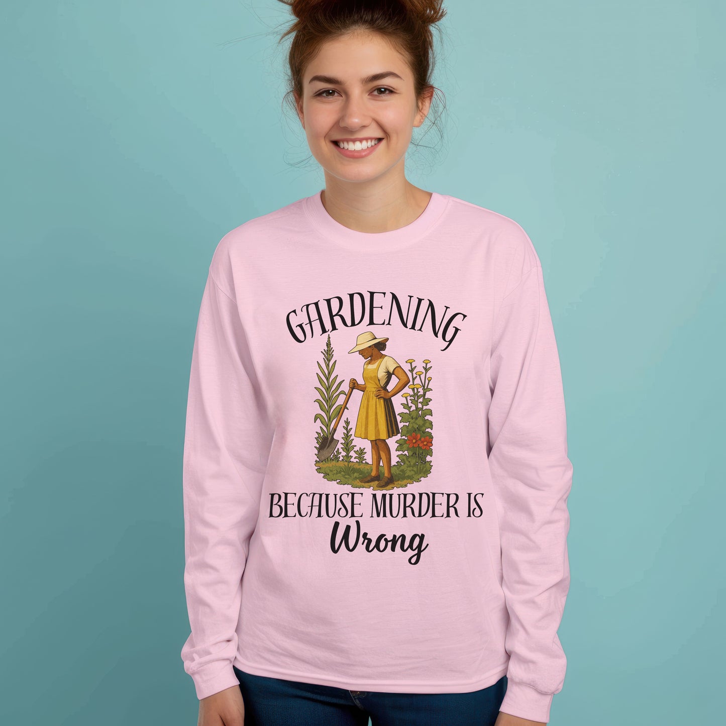 Funny Gardening  Lpng Sleeve T-Shirt – "Gardening Because Murder Is Wrong" Tee for Women, Dark Humor Garden Shirt, Gift for Plant Lovers