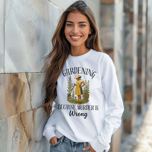 Funny Gardening  Lpng Sleeve T-Shirt – "Gardening Because Murder Is Wrong" Tee for Women, Dark Humor Garden Shirt, Gift for Plant Lovers