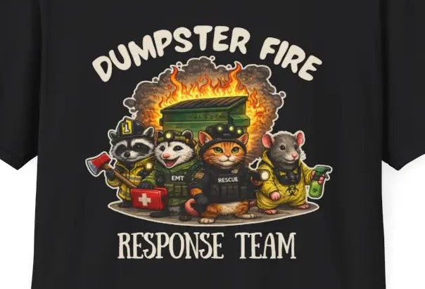 Dumpster Fire Response Team Shirt Funny Emergency Humor Tee Sarcastic Animal T Shirt Firefighter EMT Parody Graphic Tee Unisex Funny Gift