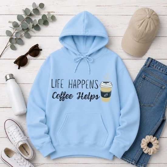 Life Happens Coffee Helps Hoodie, Funny Coffee Lover Hoodie, Caffeine Addict Sweatshirt, Cozy Graphic Hoodie, Coffee Quote Hoodie, Gift for Coffee Lovers