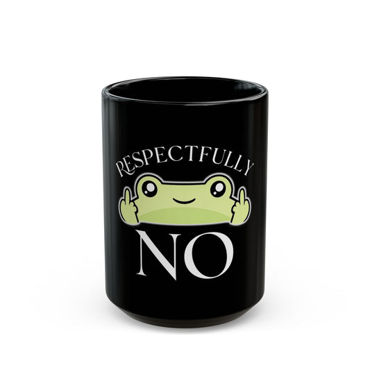 Respectfully No Frog Mug – Funny Sarcastic Coffee Mug - Cute Frog Gift - Introvert Humor Cup - Office Humor Mug - 11oz & 15oz