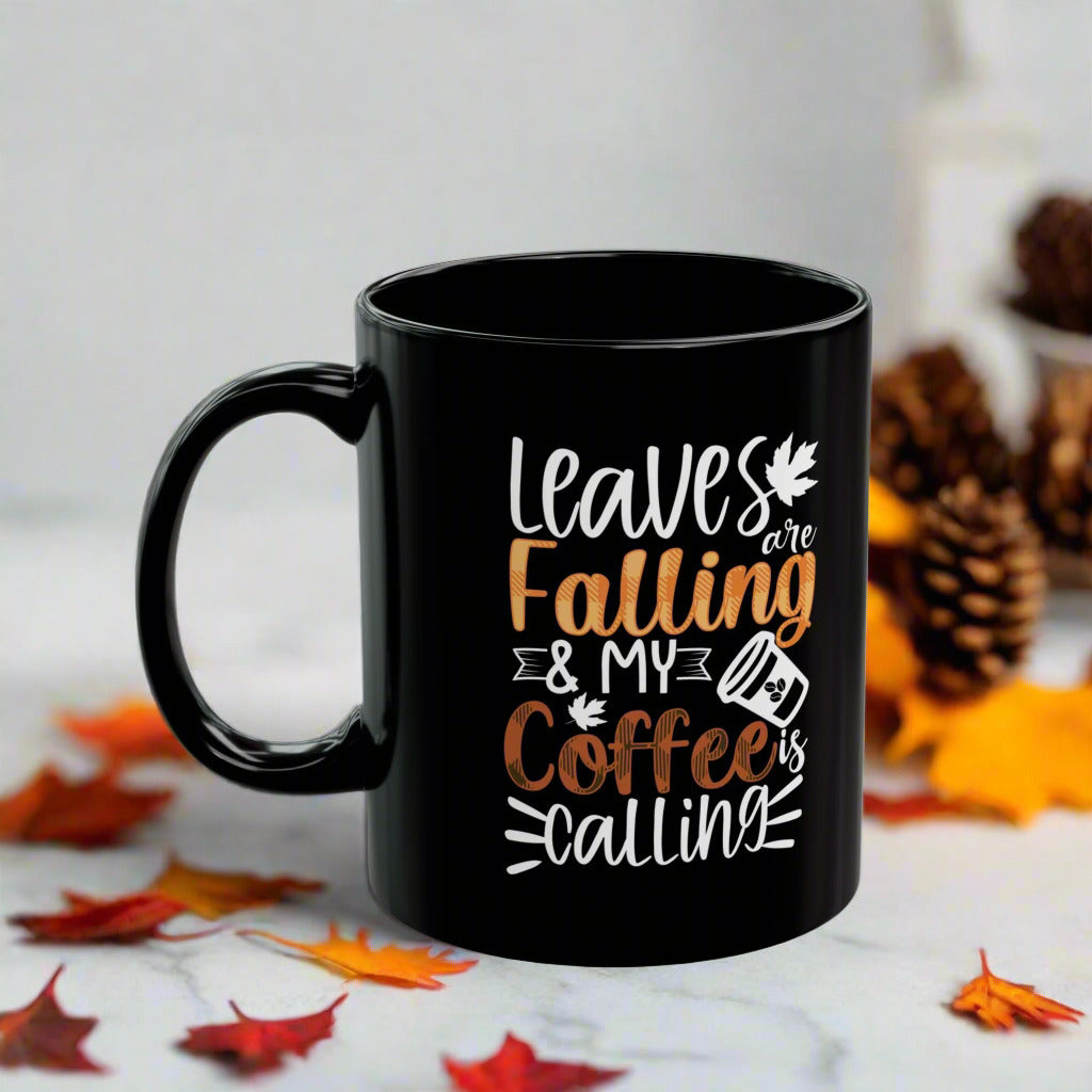 Fall Leaves Mug - "Leaves Are Falling & My Coffee Is Calling" Funny Autumn Coffee Cup - Perfect Gift for Coffee & Fall Lovers