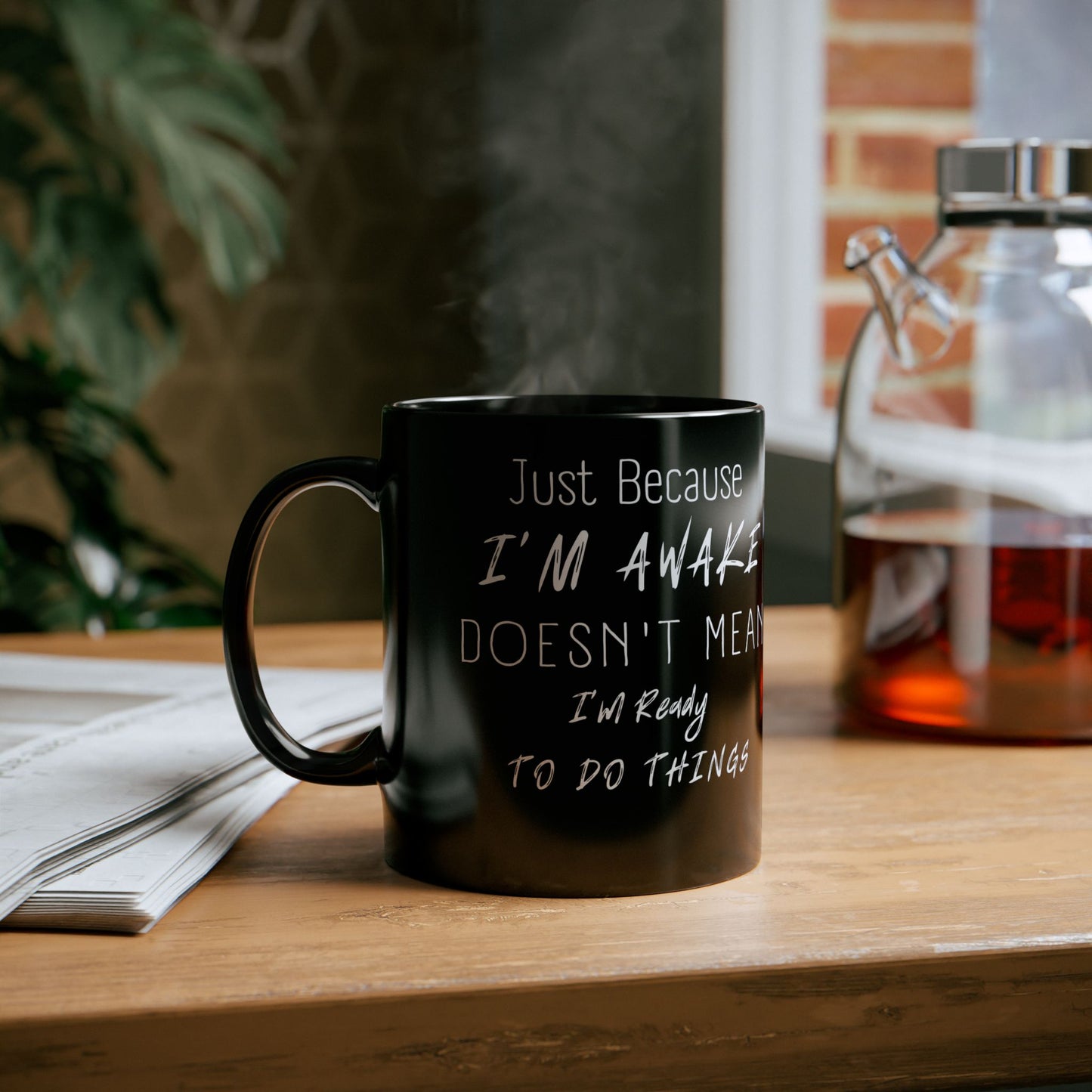 Funny Morning Mug - "Just Because I'm Awake Doesn't Mean I'm Ready to Do Things" - Perfect Gift for Coffee Lovers