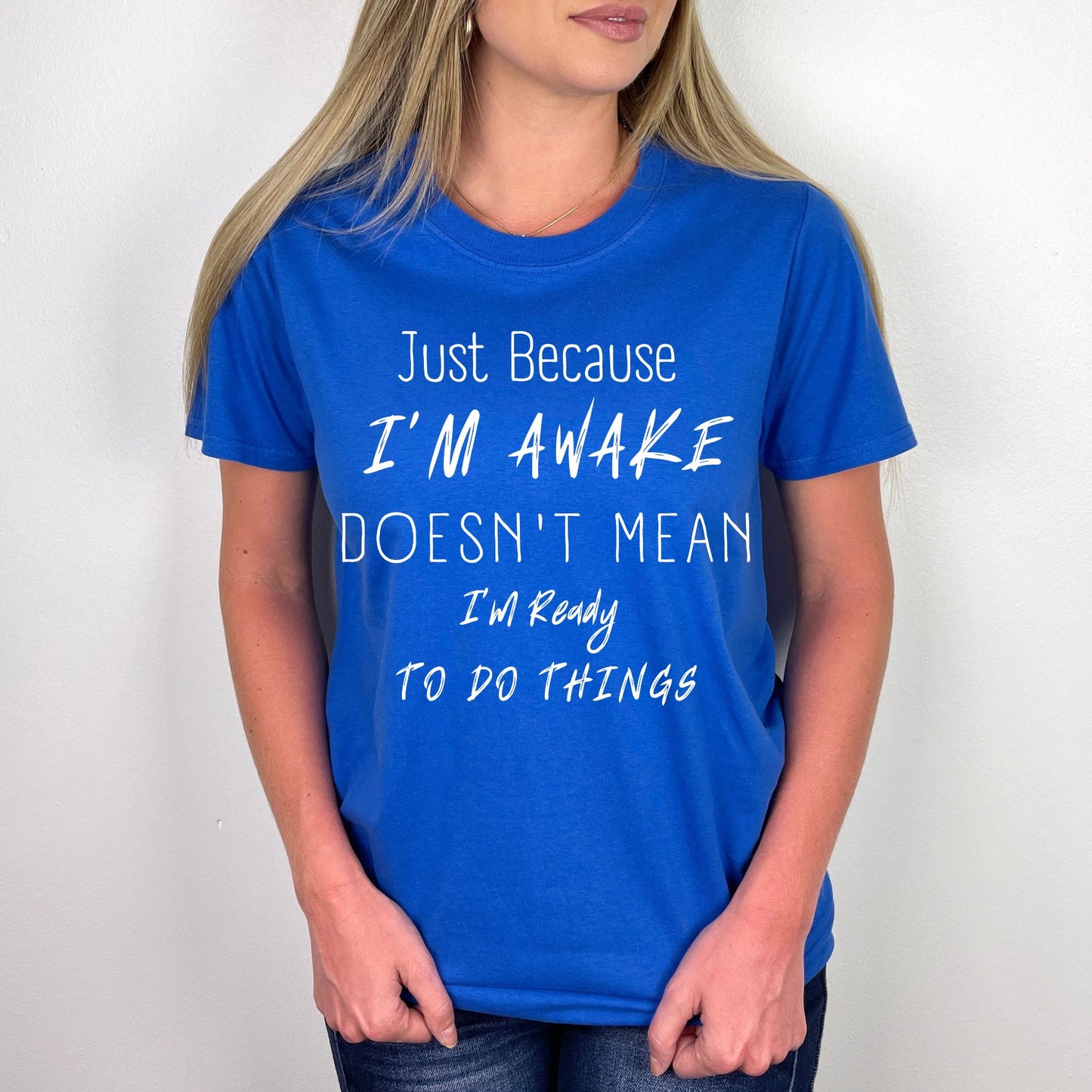 Funny Shirt Humorous Shirt Just Because Im Awake Doesnt Mean Im Ready To Do Things Witty Shirt Sarcastic Shirt Funny TShirt