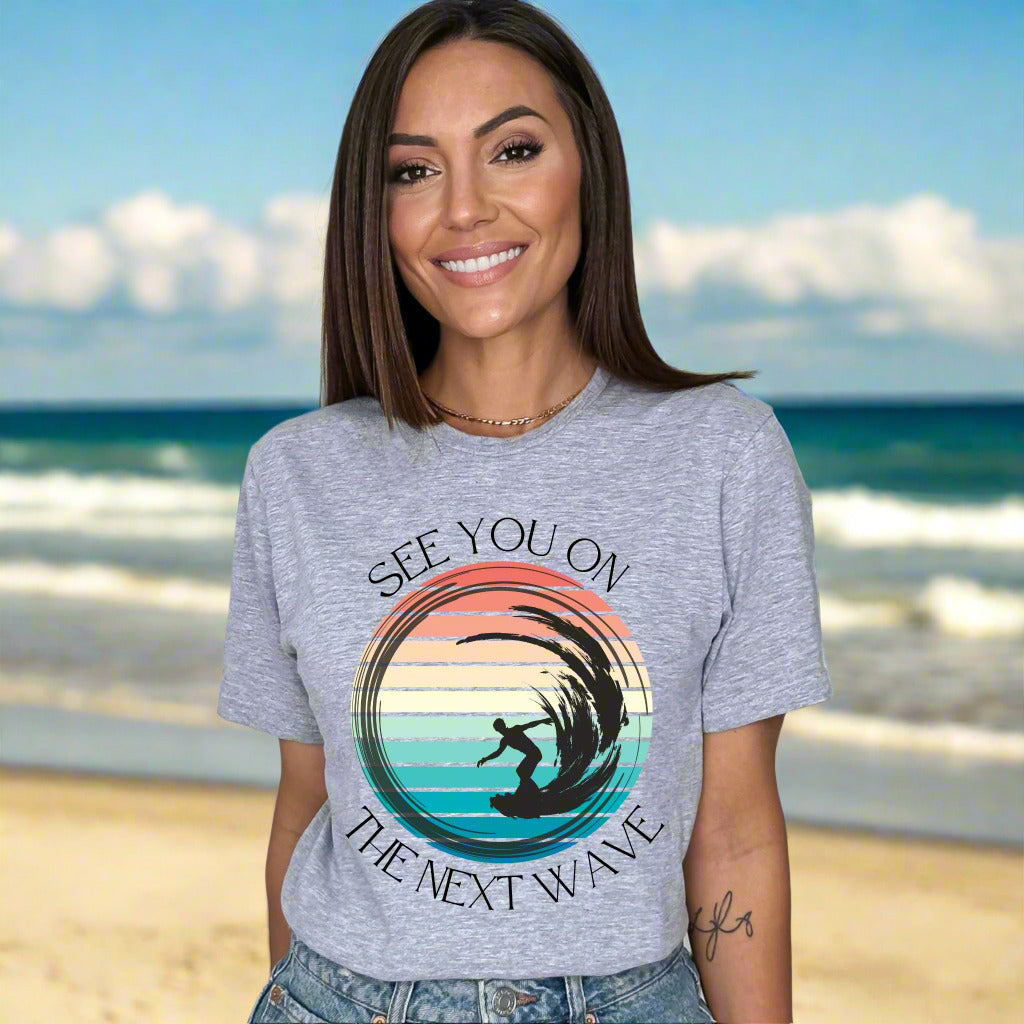 See You On the Next Wave T-Shirt, Retro Surfer Tee , Beach & Ocean Lovers Gift , Surfing Shirt Beach Lover Gift
