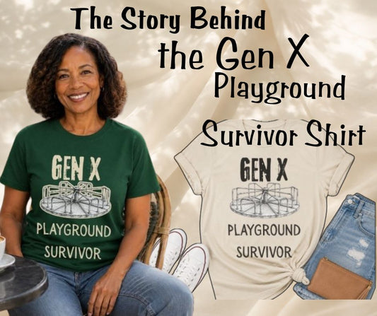 The Story Behind the Gen X Playground Survivor Shirt