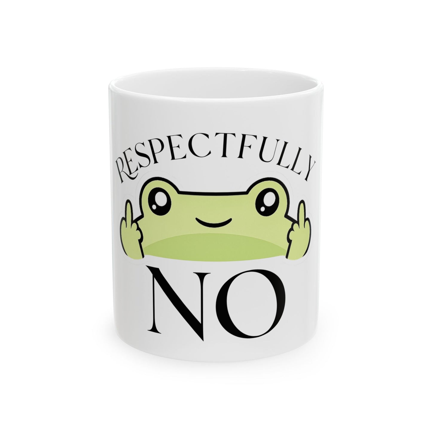Respectfully No Frog Mug – Funny Sarcastic Coffee Mug - Cute Frog Gift - Introvert Humor Cup - Office Humor Mug - 11oz & 15oz