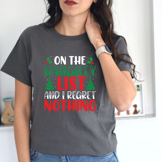 Christmas TShirt On The Naughty List And I Regret Nothing Christmas Tee