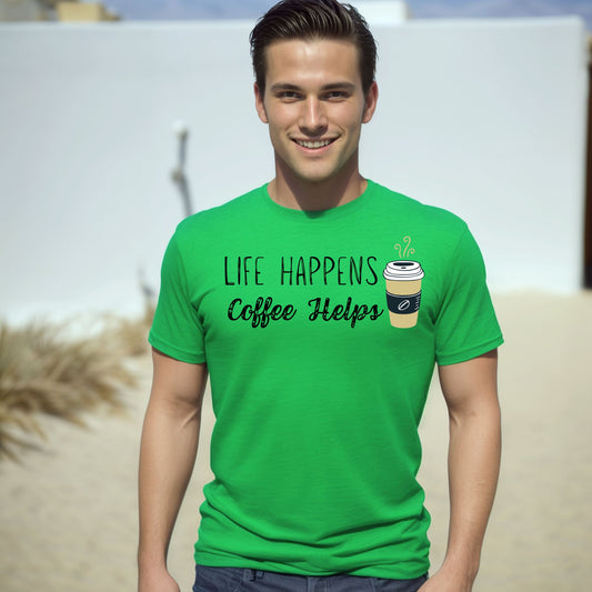 Life Happens Coffee Helps T-Shirt – Funny Coffee Graphic Tee for Caffeine Lovers