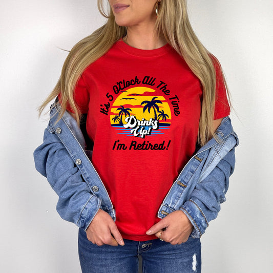 It’s 5 O’Clock All The Time I’m Retired T-Shirt – Funny Tropical Retirement Tee