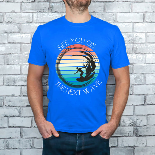 See You On the Next Wave T-Shirt, Retro Surfer Tee , Beach & Ocean Lovers Gift , Surfing Shirt  Beach Lover Gift