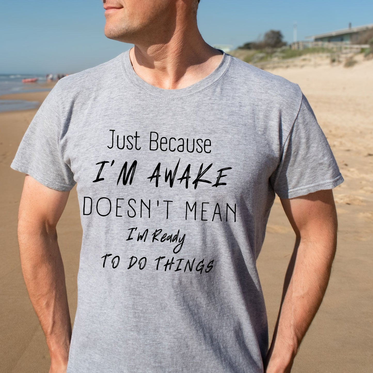 Funny Shirt Humorous Shirt Just Because Im Awake Doesnt Mean Im Ready To Do Things Witty Shirt Sarcastic Shirt Funny TShirt