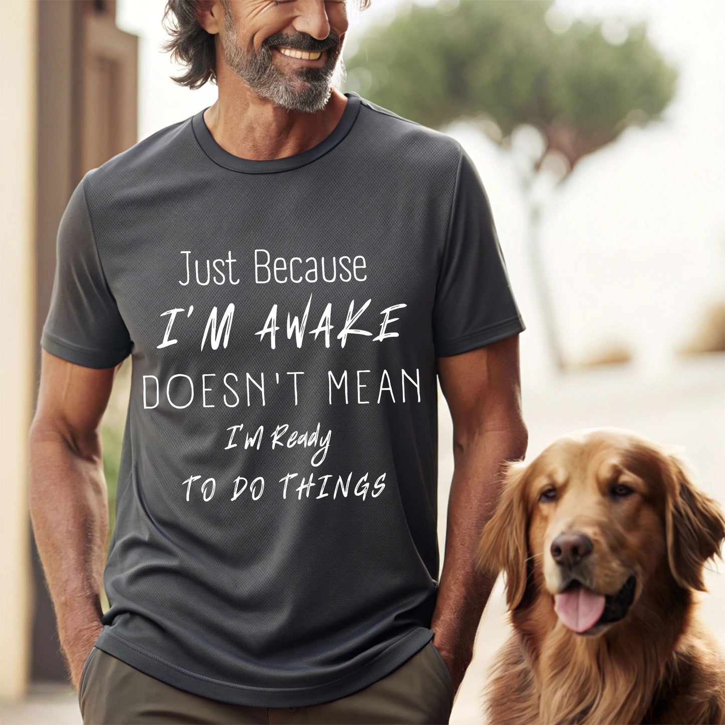 Funny Shirt Humorous Shirt Just Because Im Awake Doesnt Mean Im Ready To Do Things Witty Shirt Sarcastic Shirt Funny TShirt