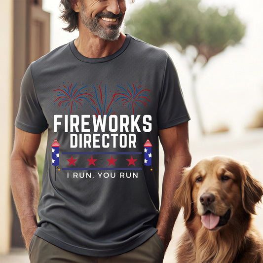 Fireworks Director T-Shirt Funny 4th of July Shirt  I Run You Run Fireworks Graphic Tee Fireworks Director Shirt Funny 4th of July Shirt