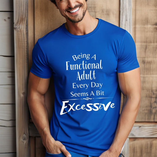 Being a Functional Adult Every Day Seems a Bit Excessive T-Shirt – Funny Introvert & Anti-Adulting Tee Hilarious Shirt Funny Adulting Shirt Sarcastic TShirtAdulting Gift