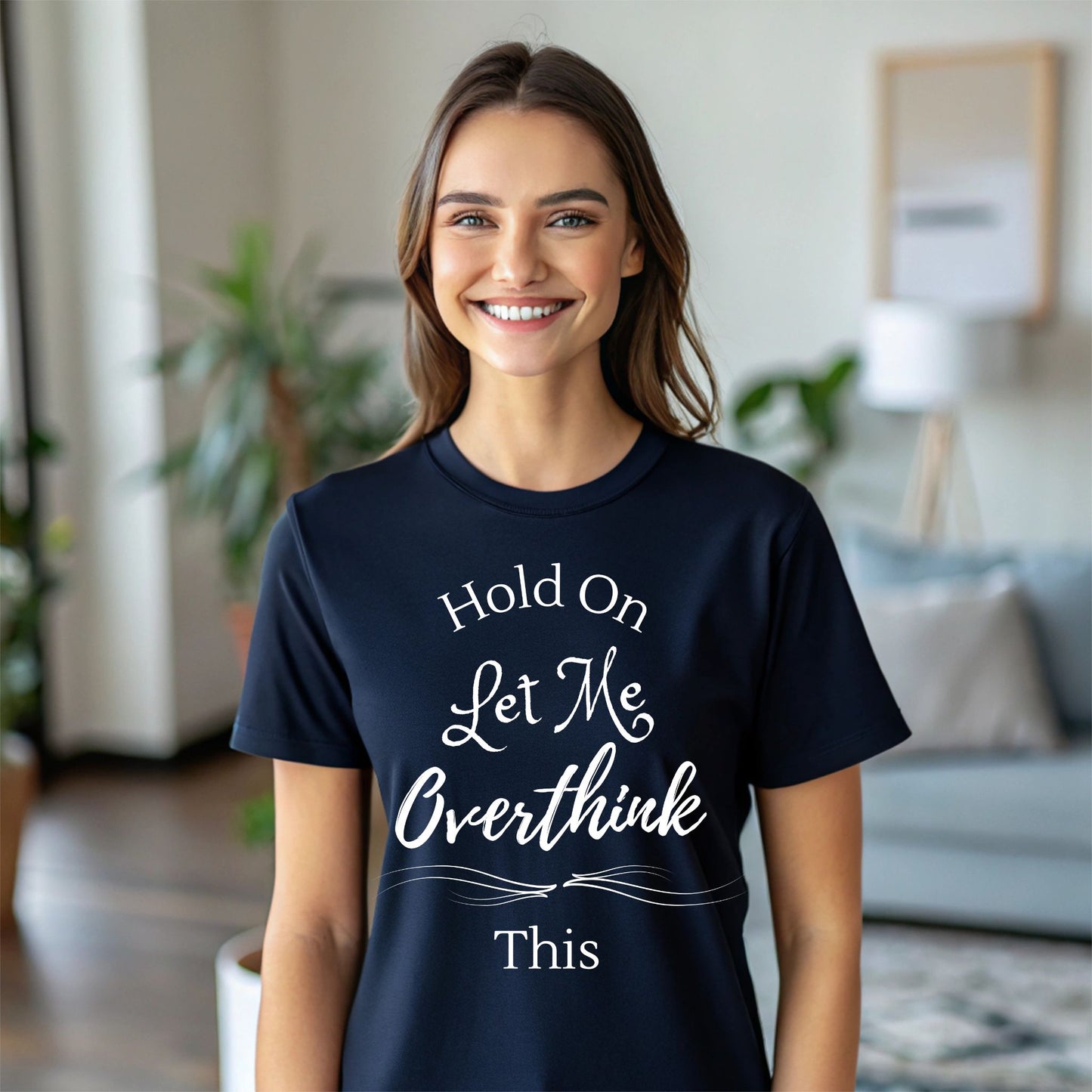 “Hold On Let Me Overthink This” Funny Anxiety T-Shirt Sarcastic Gift  Humorous Shirt Sarcastic Shirt
