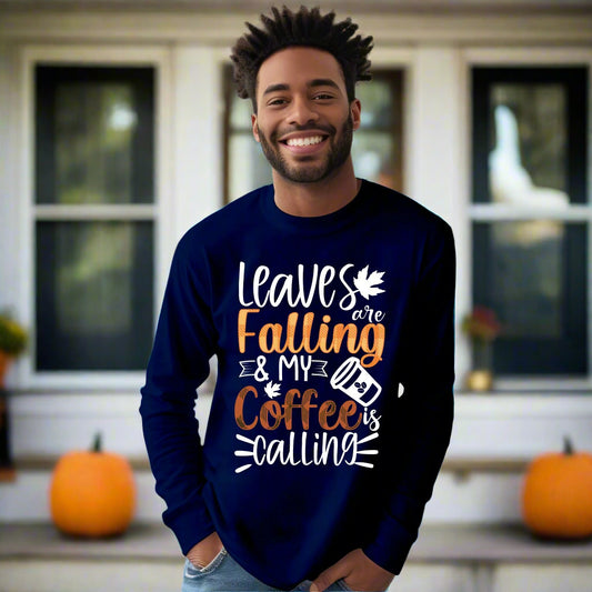Leaves Are Falling and My Coffee Is Calling T-Shirt – Fall Coffee Lover Autumn Tee Fall Vibes Shirt Long Sleeve Tee