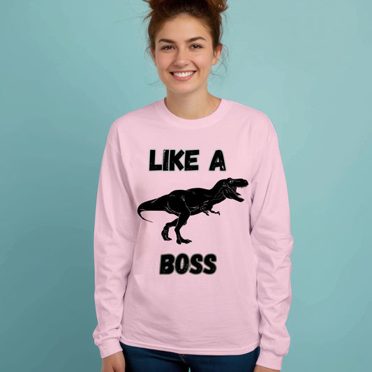 Like a Boss T-Rex T-Shirt – Funny Tyrannosaurus Rex Dinosaur Graphic Tee Long Sleeve Tee