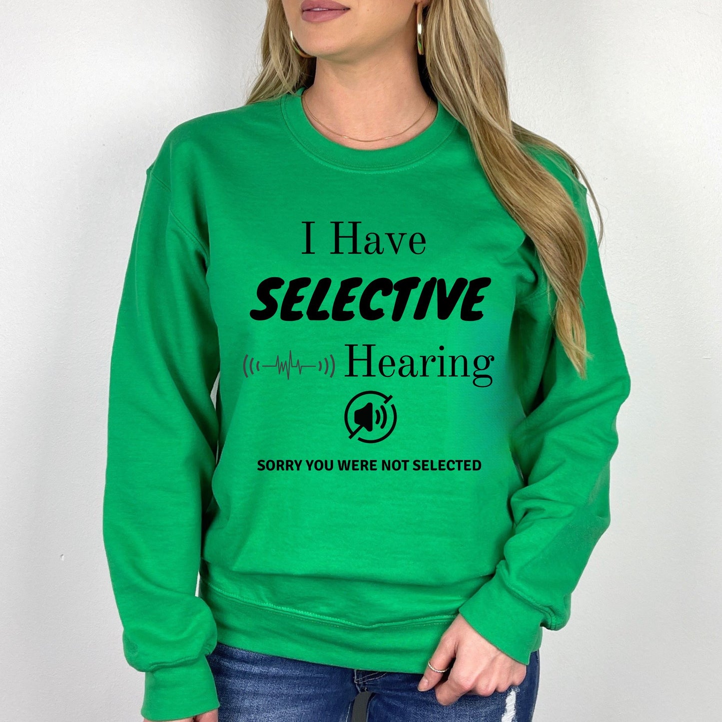 I Have Selective Hearing T-Shirt, Funny Sarcastic Quote Tee for Men & Women, Humorous Shirt, Sarcastic Shirt Funny TShirt Long Sleeve Tee
