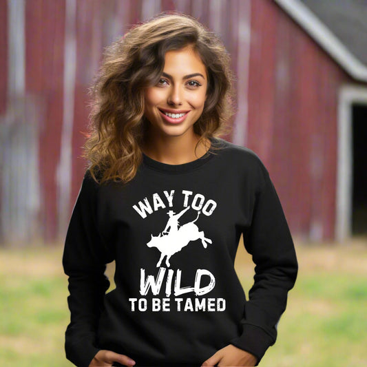 Way Too Wild To Be Tamed Rodeo-Inspired Sweatshirt Western Cowboy Graphic Shirt