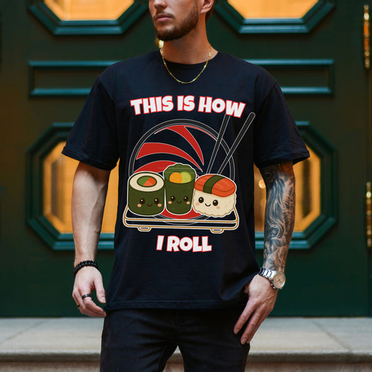 This Is How I Roll Sushi T-Shirt – Funny Kawaii Japanese Food Tee