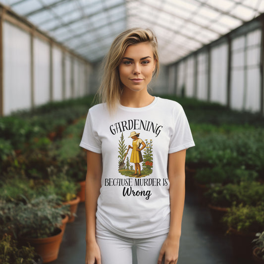 Funny Gardening T-Shirt – "Gardening Because Murder Is Wrong" Tee for Women, Dark Humor Garden Shirt, Gift for Plant Lovers