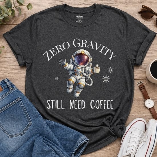 Zero Gravity Still Need Coffee Shirt, Funny Coffee Lover Shirt, Astronaut T Shirt, Space Graphic Tee, Sarcastic Coffee Shirt, Unisex Graphic Tee, Gift For Coffee Lovers