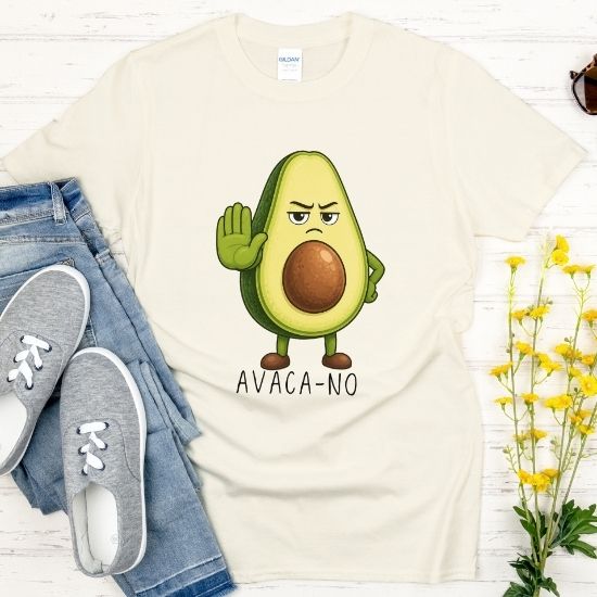 Avaca No Shirt, Funny Avocado Shirt, Sarcastic Graphic Tee, Cute Food Pun Shirt, Funny Saying Shirt, Relatable Humor Tee, Casual Graphic T Shirt