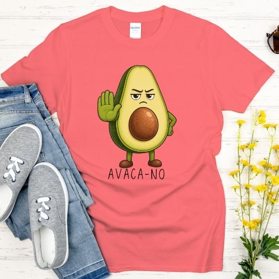 Avaca No Shirt, Funny Avocado Shirt, Sarcastic Graphic Tee, Cute Food Pun Shirt, Funny Saying Shirt, Relatable Humor Tee, Casual Graphic T Shirt
