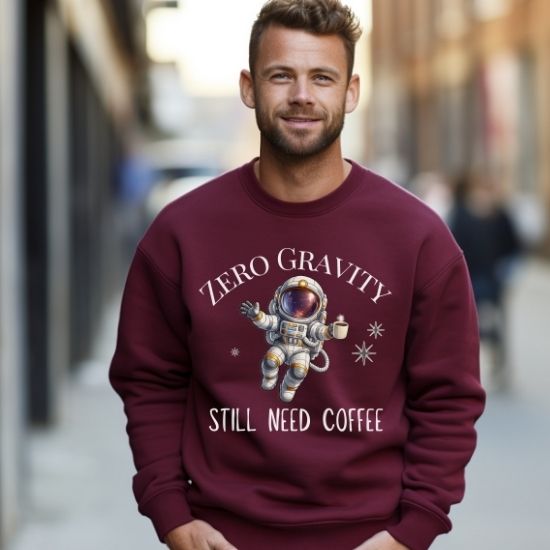 Zero Gravity Still Need Coffee Sweatshirt, Funny Coffee Lover Sweatshirt, Astronaut Sweatshirt, Space Graphic Crewneck, Sarcastic Coffee Sweatshirt, Cozy Unisex Sweatshirt