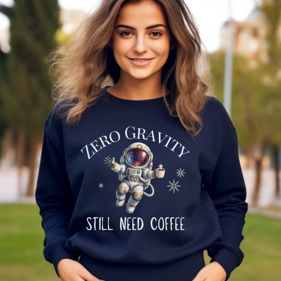 Zero Gravity Still Need Coffee Sweatshirt, Funny Coffee Lover Sweatshirt, Astronaut Sweatshirt, Space Graphic Crewneck, Sarcastic Coffee Sweatshirt, Cozy Unisex Sweatshirt