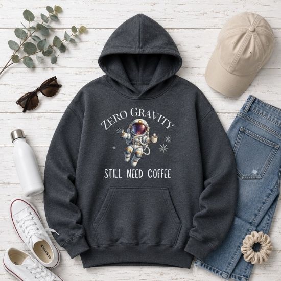 Zero Gravity Still Need Coffee Hoodie, Funny Coffee Lover Hoodie, Astronaut Hoodie, Space Graphic Hoodie, Sarcastic Coffee Hoodie, Cozy Unisex Hoodie