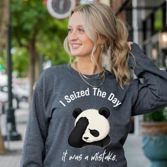 I Seized The Day It Was A Mistake Sweatshirt, Funny Panda Sweatshirt, Sarcastic Panda Crewneck, Introvert Humor Sweatshirt, Burnout Graphic Sweatshirt