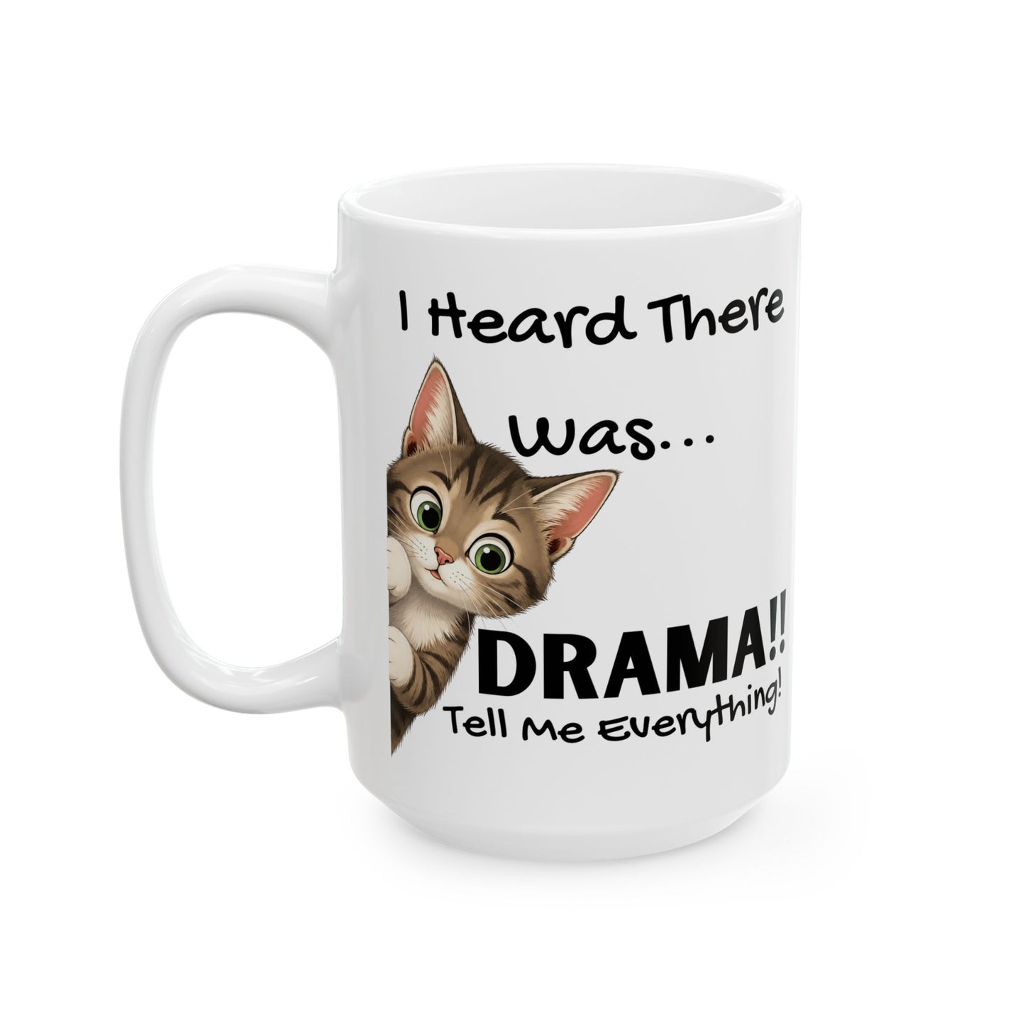 I Heard There Was Drama Cat Mug – Funny Cat Lover Coffee Mug