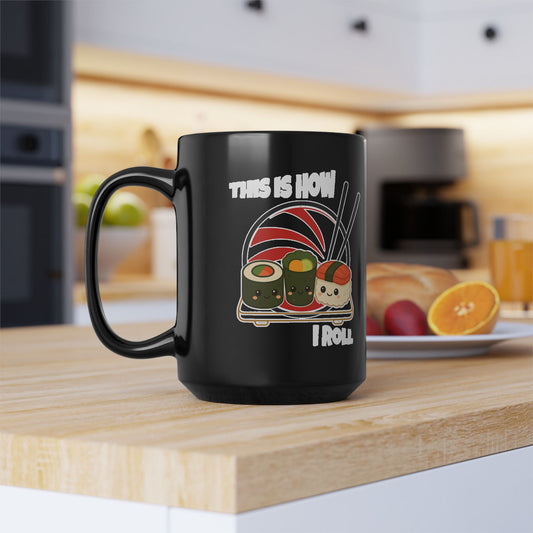 This Is How I Roll Sushi Mug – Funny Sushi Lover Coffee Mug, Cute Food Pun Gift