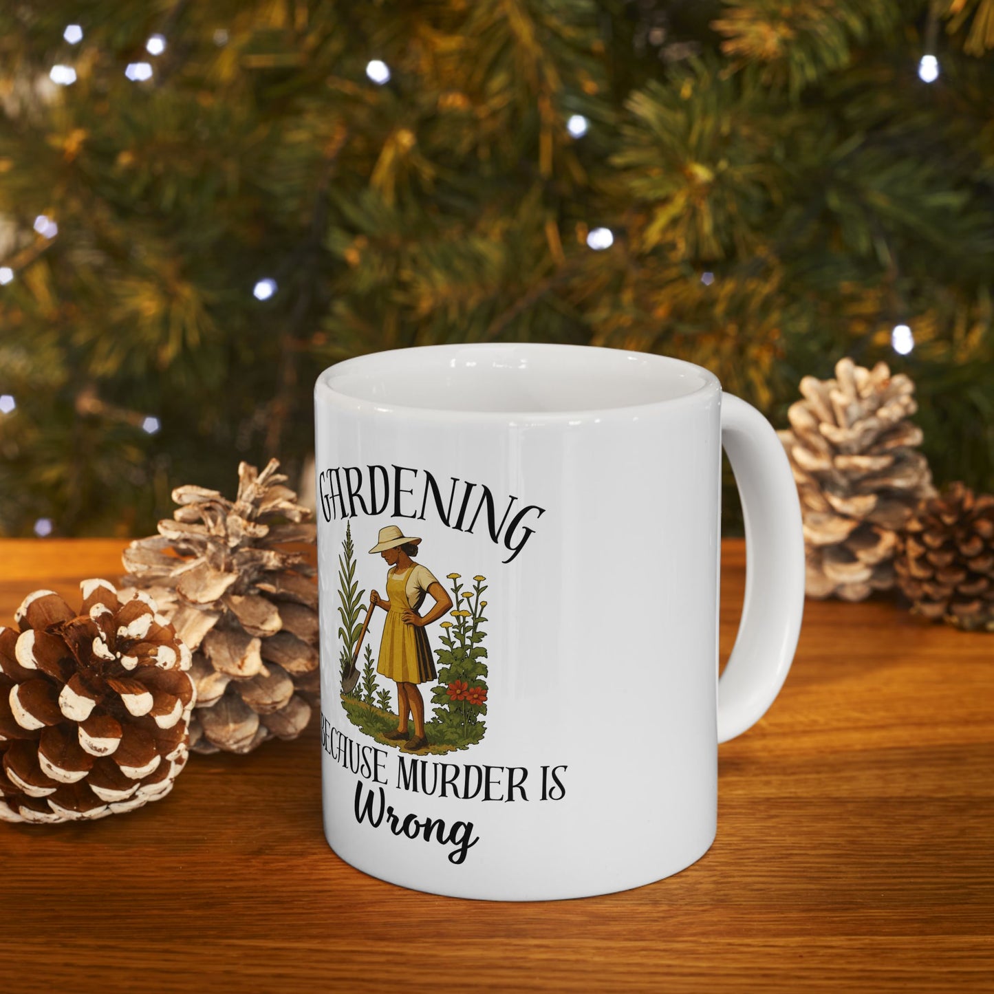 Gardening Because Murder Is Wrong Mug – Funny Gardening Coffee Mug for Plant Lovers & Dark Humor Fans